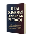 10-DAY OLDER MAN SHARPENING PROTOCOL