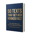 50 Texts That Get Her Hooked Fast